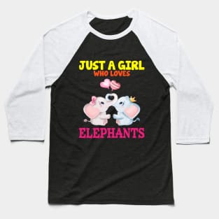 Just A Girl Who Loves Elephants Love T Shirt Funny Cute Elephant Lover Gifts Baseball T-Shirt